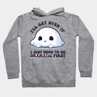 I Just Need To Be Dramatic Lazy Kawaii Ghost Hoodie